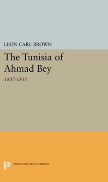 portada The Tunisia of Ahmad Bey: 1837-1855 (Princeton Studies on the Near East) (en Inglés)