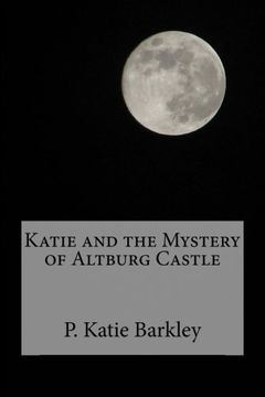 portada Katie and the Mystery of Altburg Castle: Volume 11 (Katie Carter Mystery Series)