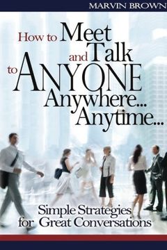 portada How to Meet and Talk to Anyone...Anywhere...Anytime (Simple Strategies for Gre: Simple Strategies for Great conversations (in English)