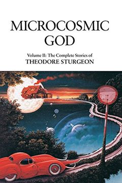 portada Microcosmic God: Volume ii: The Complete Stories of Theodore Sturgeon (en Inglés)