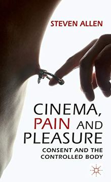 portada Cinema, Pain and Pleasure: Consent and the Controlled Body (en Inglés)