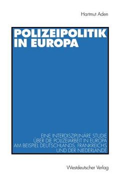 portada polizeipolitik in europa: eine interdisziplinare studie uber die polizeiarbeit in europa am beispiel deutschlands, frankreichs und der niederlan (en Inglés)