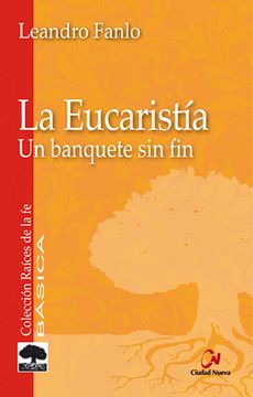 portada La Eucaristía : un banquete sin fin (Raices De La Fe)