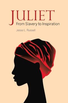 portada Juliet: From Slavery to Inspiration Volume 1 (en Inglés)