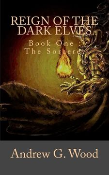 portada Reign of the Dark Elves: Book One: The Sorcerer (en Inglés)