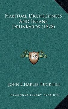 portada habitual drunkenness and insane drunkards (1878) (in English)