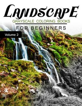portada Landscapes GRAYSCALE Coloring Books for beginners Volume 2: Grayscale Photo Coloring Book for Grown Ups (Landscapes Fantasy Coloring) (en Inglés)