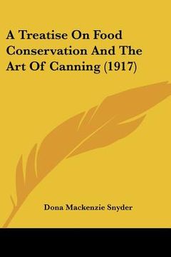 portada a treatise on food conservation and the art of canning (1917)