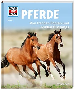 portada Was ist was bd. 027: Pferde. Von Frechen Fohlen und Wilden Mustangs (en Alemán)