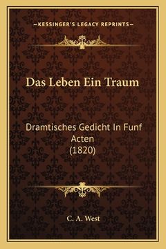 portada Das Leben Ein Traum: Dramtisches Gedicht In Funf Acten (1820) (en Alemán)