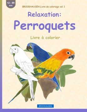 portada BROCKHAUSEN Livre de coloriage vol. 1 - Relaxation: Perroquets: Livre à colorier: Volume 1