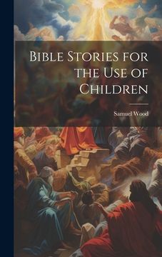 portada Bible Stories for the Use of Children (en Inglés)