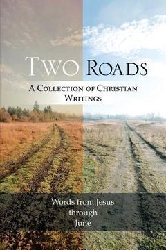 portada Two Roads: A Collection of Christian Writings (in English)