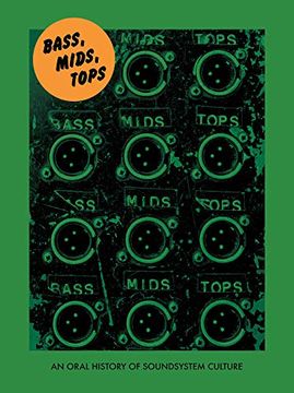 portada Bass, Mids, Tops: An Oral History of Sound System Culture (Strange Attractor Press) 