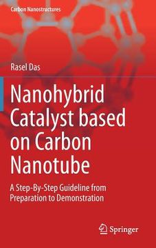portada Nanohybrid Catalyst Based on Carbon Nanotube: A Step-By-Step Guideline from Preparation to Demonstration (en Inglés)