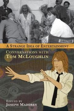 portada A Strange Idea of Entertainment: Conversations with Tom McLoughlin (en Inglés)