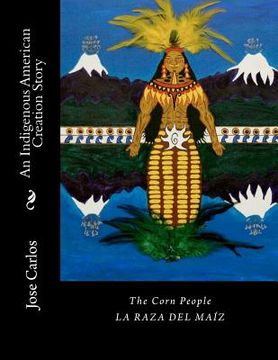 portada the corn people: an indigenous american creation story (in English)