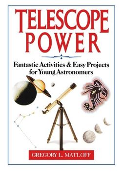 telescope power,fantastic activities & easy projects for young astronomers (en Inglés)
