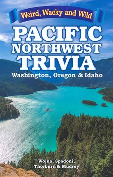 portada Pacific Northwest Trivia: Weird, Wacky & Wild