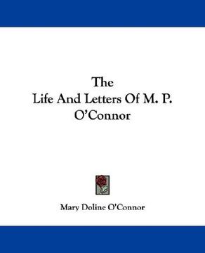 portada the life and letters of m. p. o'connor (en Inglés)