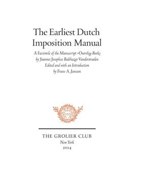 portada The Earliest Dutch Imposition Manual: Facsimile of the Manuscript Overslag-Boek by Joannes Josephus Balthazar Vanderstraelen (en Inglés)