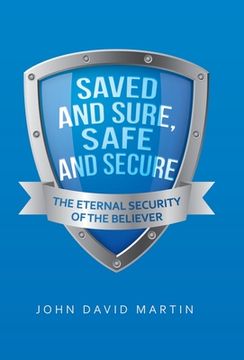 portada Saved and Sure, Safe and Secure: The Eternal Security of the Believer (en Inglés)