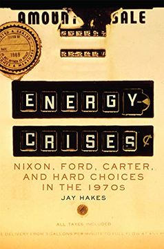 portada Energy Crises: Nixon, Ford, Carter, and Hard Choices in the 1970S (Volume 5) (The Environment in Modern North America) 
