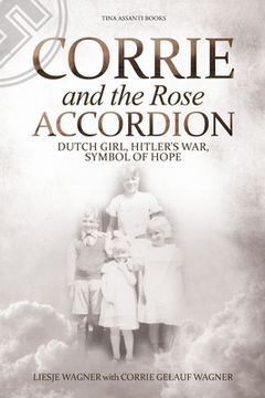 portada Corrie and the Rose Accordion: Dutch Girl, Hitler's War, Symbol of Hope (en Inglés)