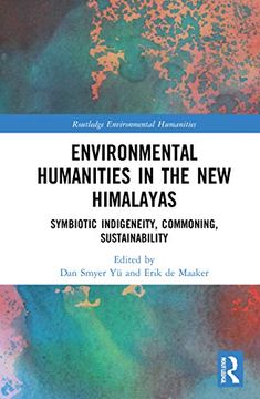 portada Environmental Humanities in the new Himalayas: Symbiotic Indigeneity, Commoning, Sustainability (Routledge Environmental Humanities) (en Inglés)