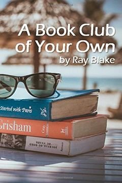 portada A Book Club of Your Own: Start a reading group today, even if the group is just you!