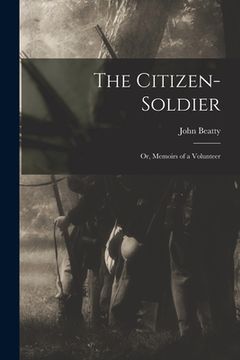 portada The Citizen-Soldier: Or, Memoirs of a Volunteer (in English)