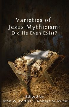 portada Varieties of Jesus Mythicism: Did He Even Exist? (in English)