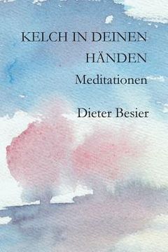 portada Kelch in Deinen Händen: Meditationen (en Alemán)