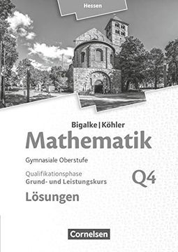 portada Bigalke/Köhler: Mathematik - Hessen - Ausgabe 2016: Grund- und Leistungskurs 4. Halbjahr - Band q4: Lösungen zum Schülerbuch (en Alemán)