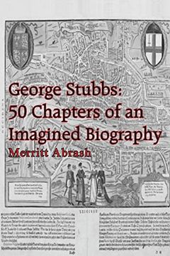 portada George Stubbs: 50 Chapters of an Imagined Biography (in English)