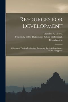 portada Resources for Development: a Survey of Foreign Institutions Rendering Technical Assistance to the Philippines