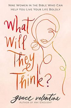 portada What Will They Think? Nine Women in the Bible who can Help you Live Your Life Boldly (en Inglés)