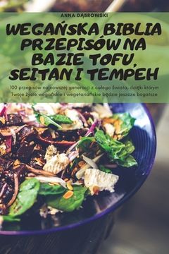 portada WegaŃska Biblia Przepisów Na Bazie Tofu, Seitan I Tempeh (en Polaco)