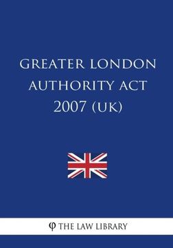 portada Greater London Authority act 2007 (Uk) (en Inglés)