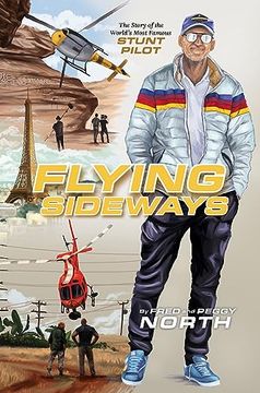 portada Flying Sideways: The Story of the World's Most Famous Stunt Pilot (en Inglés)
