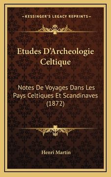 portada Etudes D'Archeologie Celtique: Notes De Voyages Dans Les Pays Celtiques Et Scandinaves (1872) (in French)