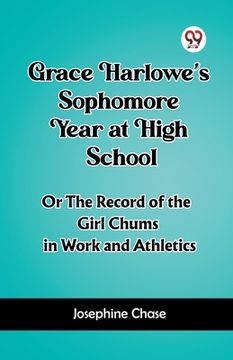 portada Grace Harlowe's Sophomore Year at High School Or The Record of the Girl Chums in Work and Athletics (in English)