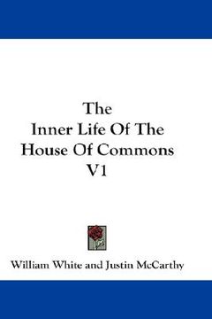 portada the inner life of the house of commons v1 (en Inglés)