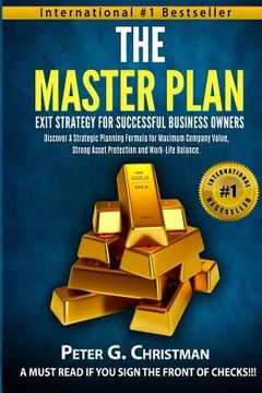 portada The Master Plan Exit Strategy For Successful Business Owners: Discover a Strategic Planning Formula for Maximum Company Value, Strong Asset Protection (en Inglés)