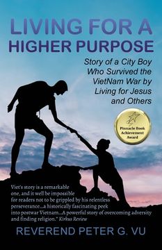 portada Living for a Higher Purpose: Story of a City Boy Who Survived the Viet Nam War by Living for Jesus and Others (en Inglés)