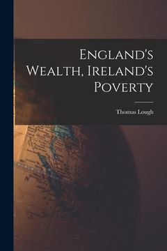 portada England's Wealth, Ireland's Poverty (en Inglés)