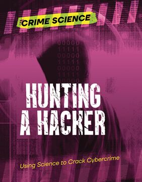 portada Hunting a Hacker: Using Science to Crack Cybercrime (in English)