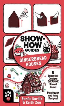 portada Gingerbread Houses: 6 Essential Designs Everyone Should Know! Plus Dough and Icing Recipes! (Show-How Guides) (en Inglés)
