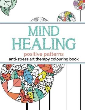 portada Mind Healing Anti-Stress Art Therapy Colouring Book: Positive Patterns: Experience relaxation and stimulation through colouring
