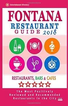 portada Fontana Restaurant Guide 2018: Best Rated Restaurants in Fontana, California - Restaurants, Bars and Cafes Recommended for Tourist, 2018 (en Inglés)